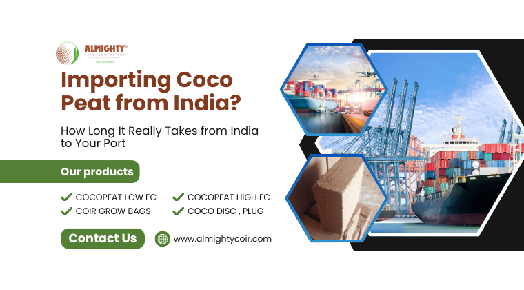 How Long Does It Take to Import Coco Peat from India?